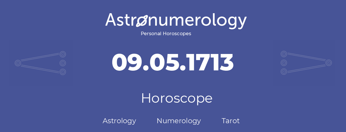 Horoscope for birthday (born day): 09.05.1713 (May 09, 1713)