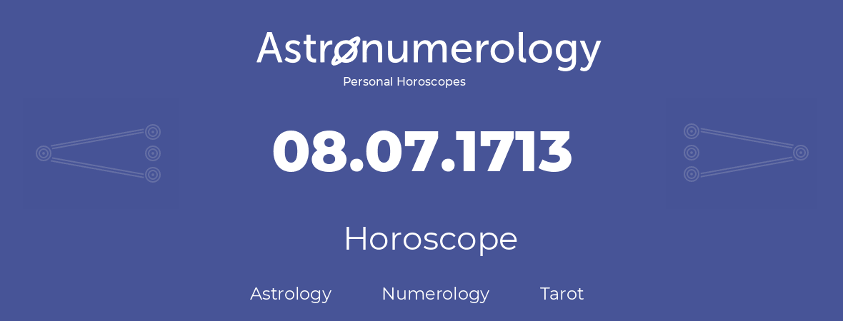 Horoscope for birthday (born day): 08.07.1713 (July 08, 1713)