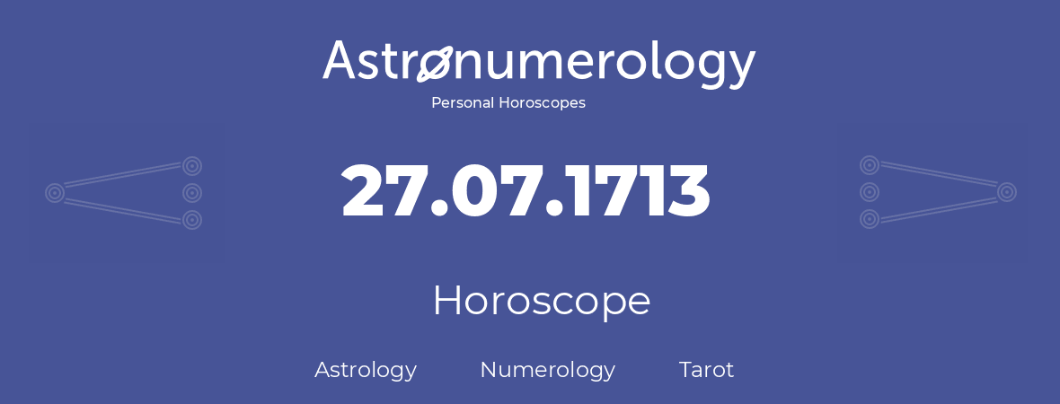 Horoscope for birthday (born day): 27.07.1713 (July 27, 1713)