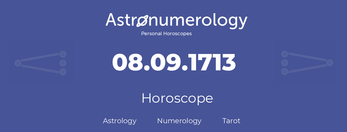 Horoscope for birthday (born day): 08.09.1713 (September 8, 1713)