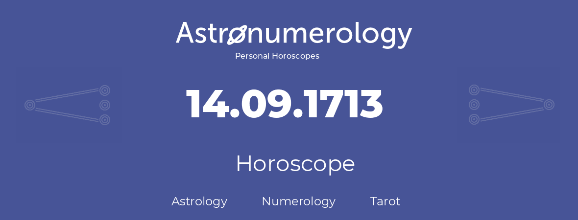 Horoscope for birthday (born day): 14.09.1713 (September 14, 1713)