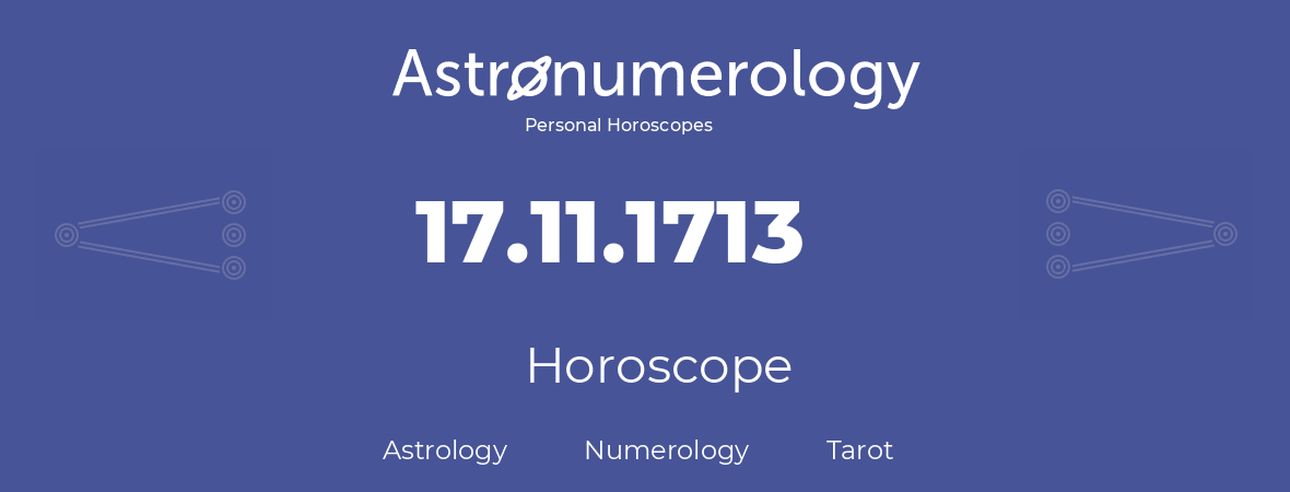 Horoscope for birthday (born day): 17.11.1713 (November 17, 1713)