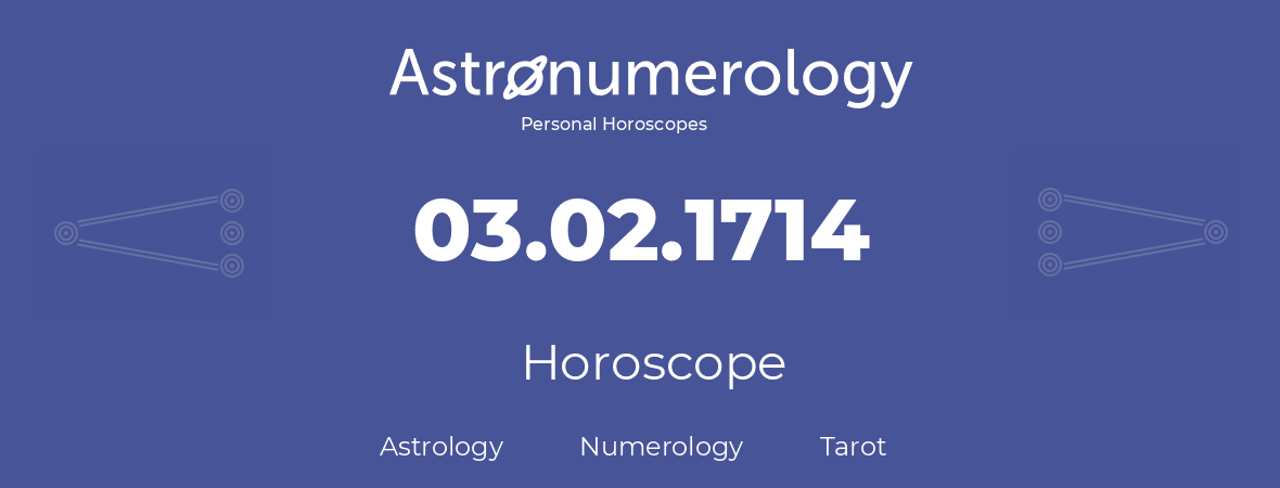 Horoscope for birthday (born day): 03.02.1714 (February 03, 1714)