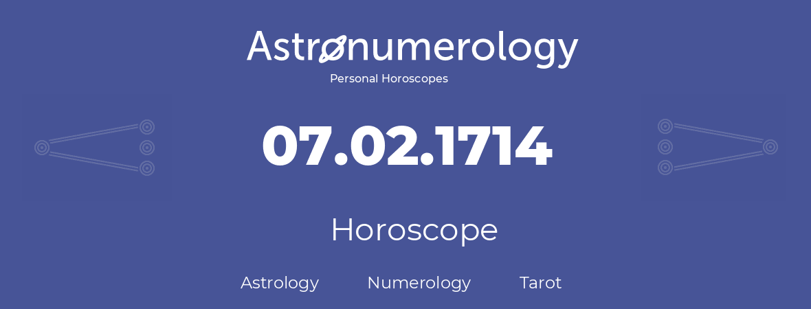 Horoscope for birthday (born day): 07.02.1714 (February 7, 1714)