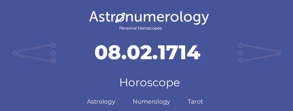 Horoscope for birthday (born day): 08.02.1714 (February 08, 1714)