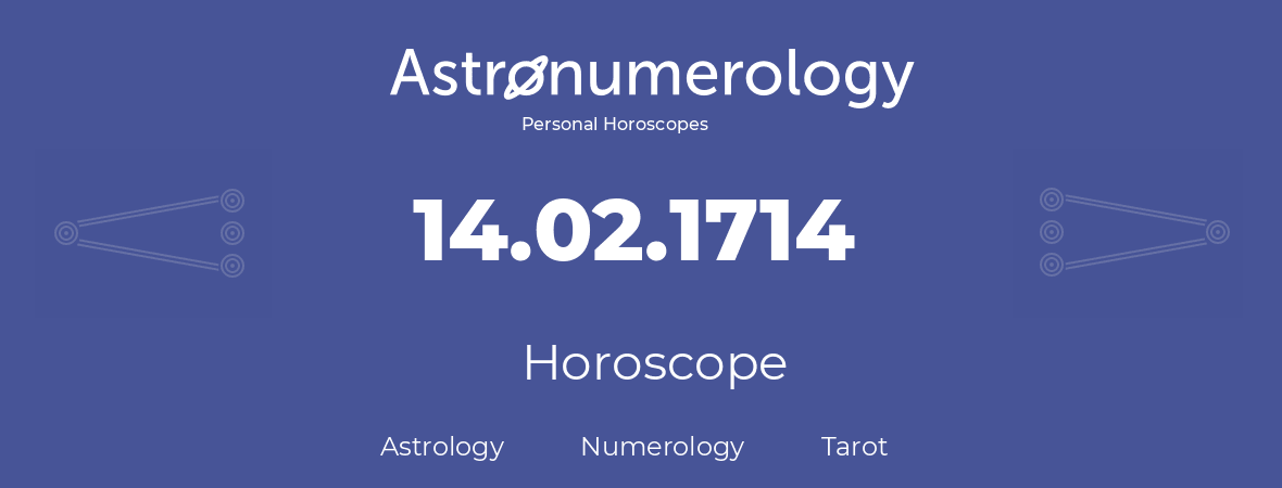 Horoscope for birthday (born day): 14.02.1714 (February 14, 1714)