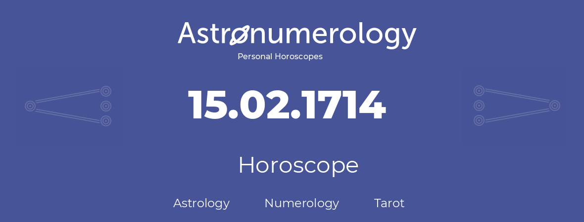 Horoscope for birthday (born day): 15.02.1714 (February 15, 1714)