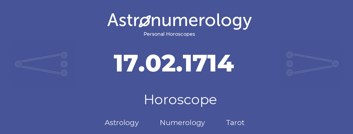 Horoscope for birthday (born day): 17.02.1714 (February 17, 1714)