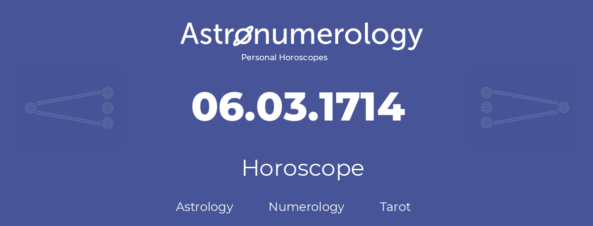Horoscope for birthday (born day): 06.03.1714 (March 06, 1714)