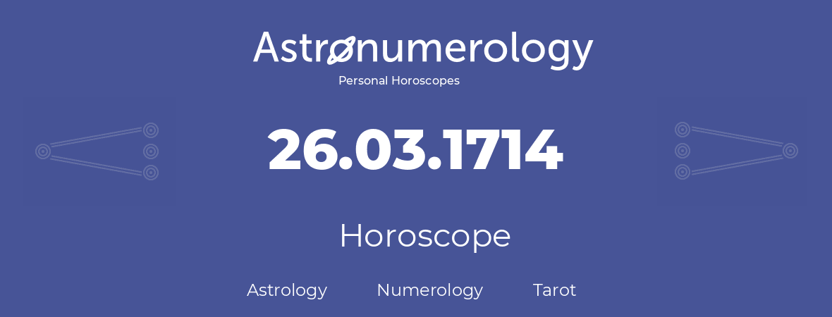 Horoscope for birthday (born day): 26.03.1714 (March 26, 1714)