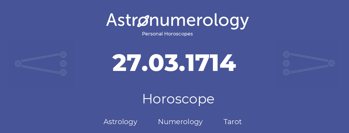 Horoscope for birthday (born day): 27.03.1714 (March 27, 1714)