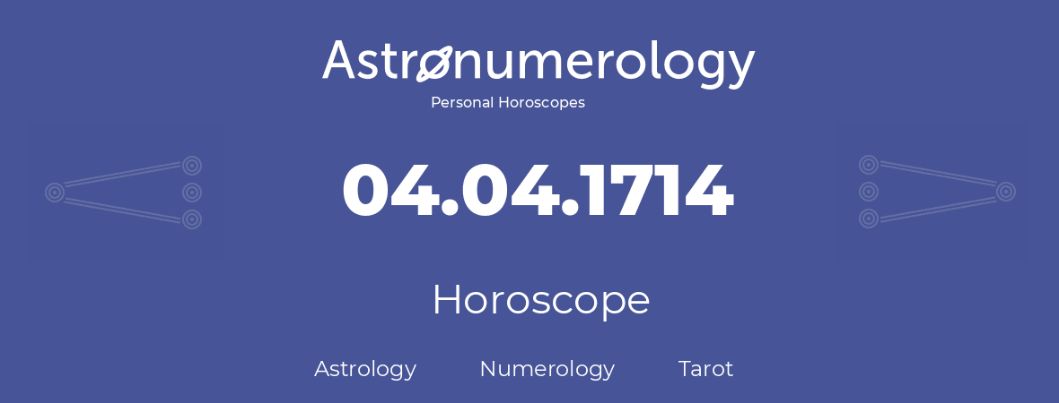 Horoscope for birthday (born day): 04.04.1714 (April 04, 1714)
