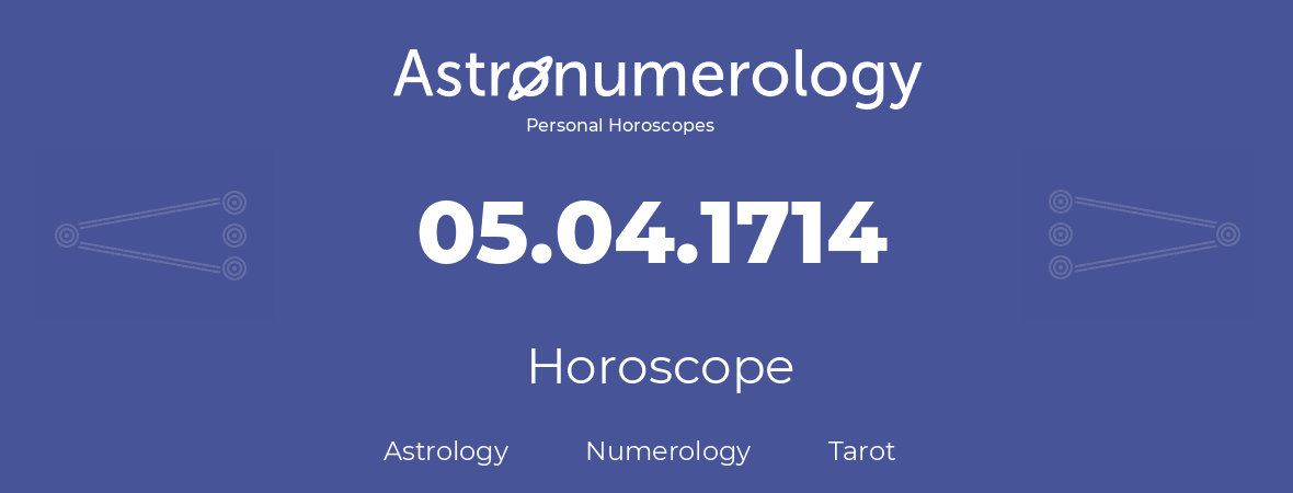 Horoscope for birthday (born day): 05.04.1714 (April 05, 1714)