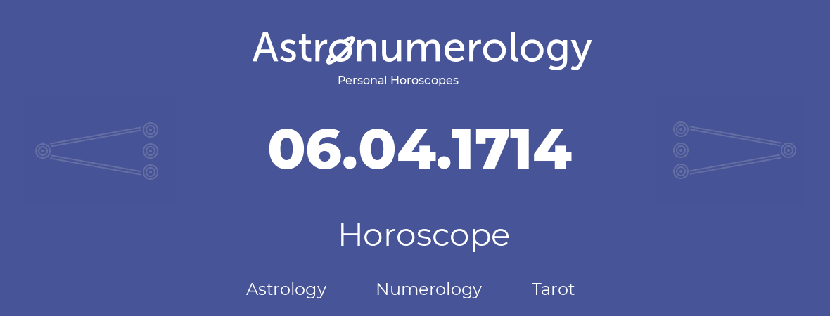 Horoscope for birthday (born day): 06.04.1714 (April 06, 1714)