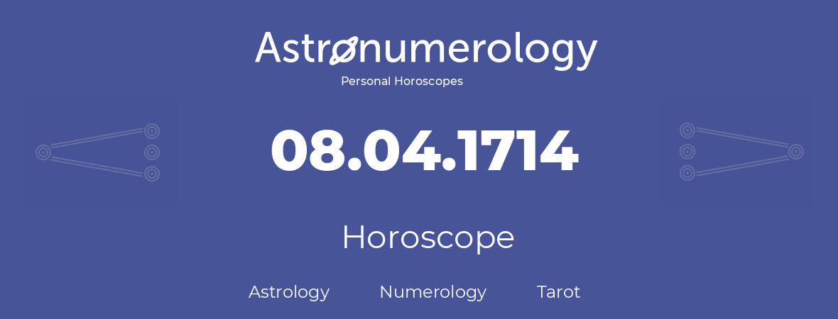 Horoscope for birthday (born day): 08.04.1714 (April 8, 1714)