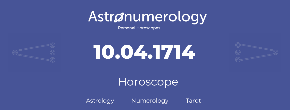 Horoscope for birthday (born day): 10.04.1714 (April 10, 1714)