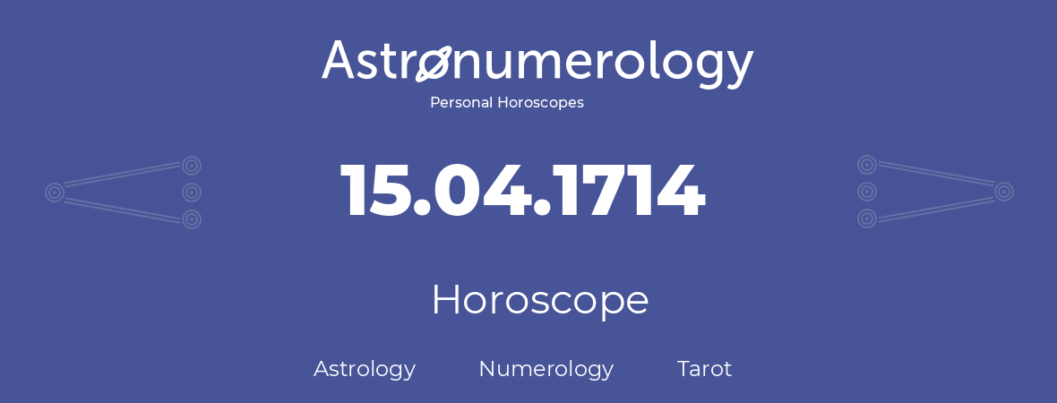 Horoscope for birthday (born day): 15.04.1714 (April 15, 1714)