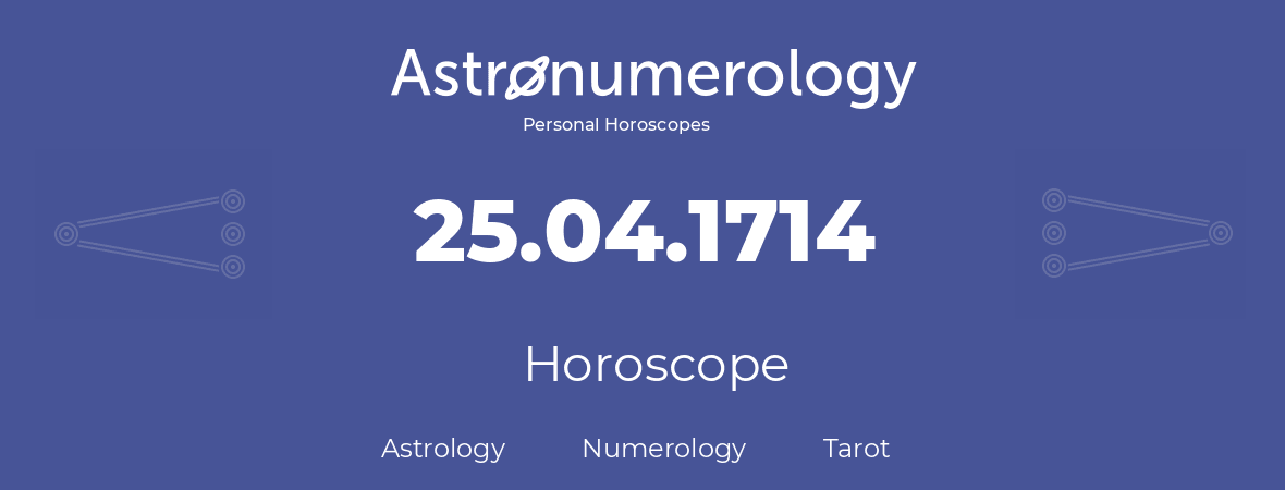 Horoscope for birthday (born day): 25.04.1714 (April 25, 1714)