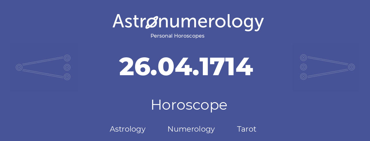 Horoscope for birthday (born day): 26.04.1714 (April 26, 1714)