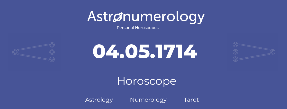 Horoscope for birthday (born day): 04.05.1714 (May 04, 1714)