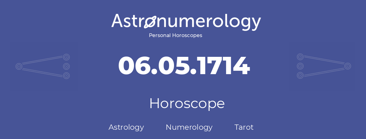Horoscope for birthday (born day): 06.05.1714 (May 6, 1714)