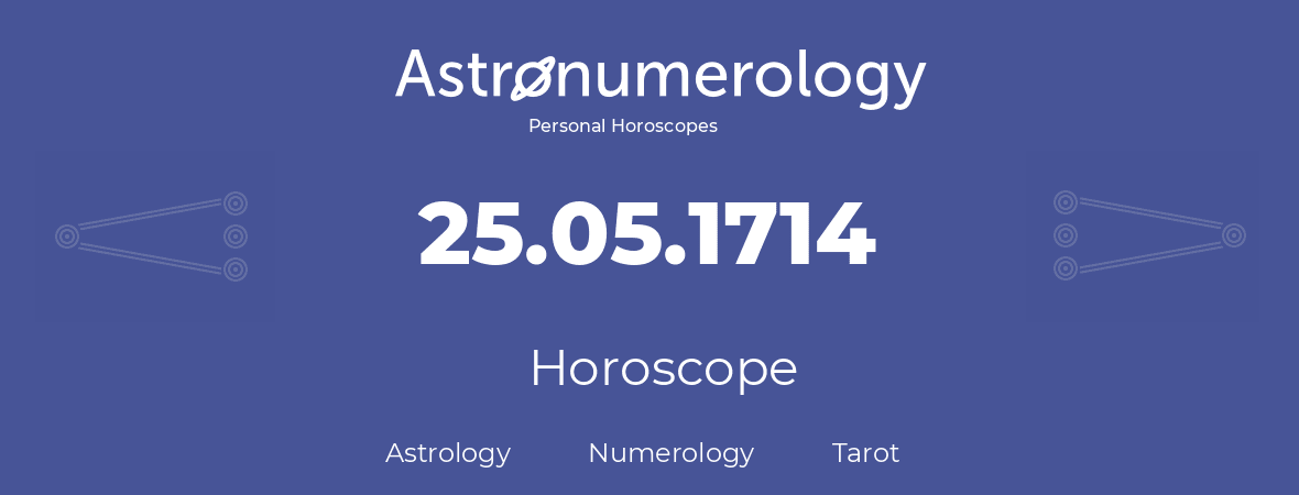 Horoscope for birthday (born day): 25.05.1714 (May 25, 1714)
