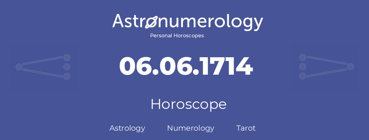 Horoscope for birthday (born day): 06.06.1714 (June 06, 1714)