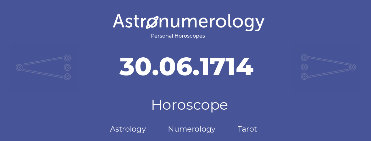 Horoscope for birthday (born day): 30.06.1714 (June 30, 1714)