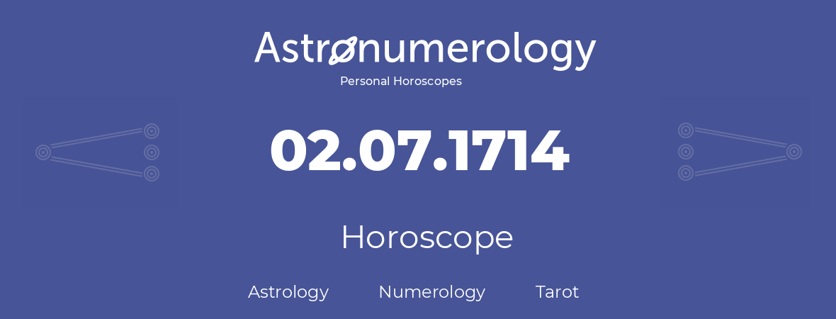 Horoscope for birthday (born day): 02.07.1714 (July 02, 1714)