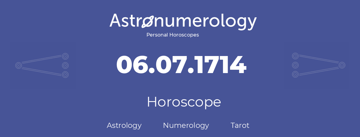 Horoscope for birthday (born day): 06.07.1714 (July 06, 1714)