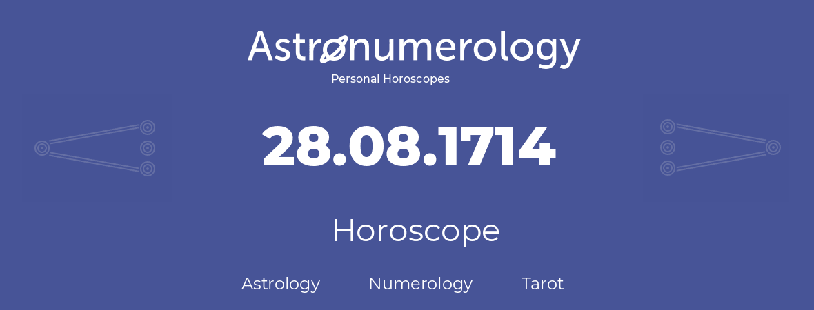 Horoscope for birthday (born day): 28.08.1714 (August 28, 1714)