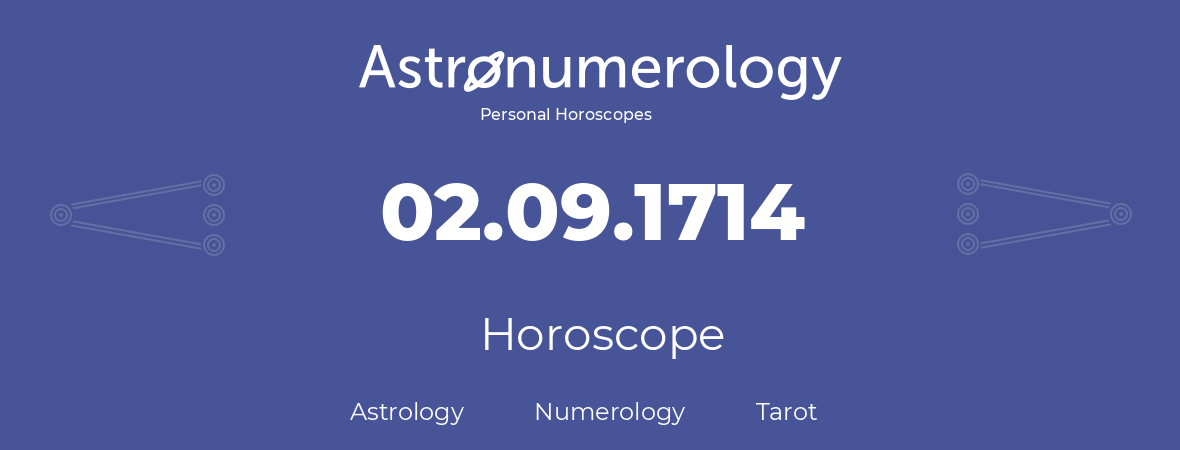 Horoscope for birthday (born day): 02.09.1714 (September 2, 1714)