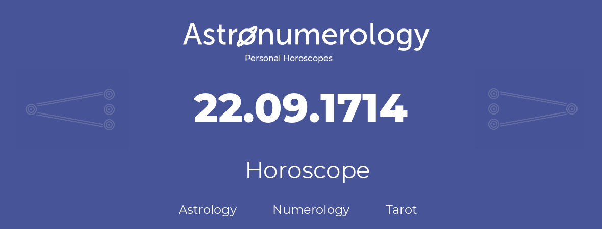 Horoscope for birthday (born day): 22.09.1714 (September 22, 1714)