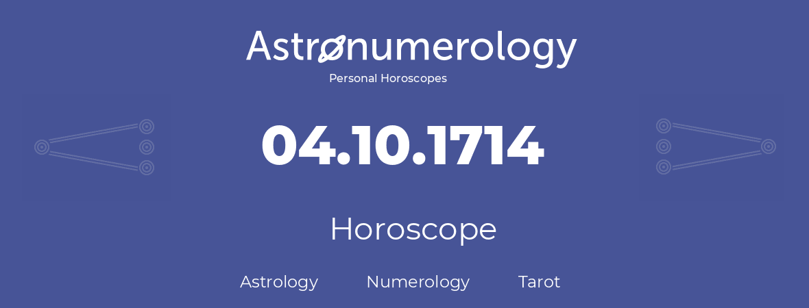 Horoscope for birthday (born day): 04.10.1714 (Oct 4, 1714)