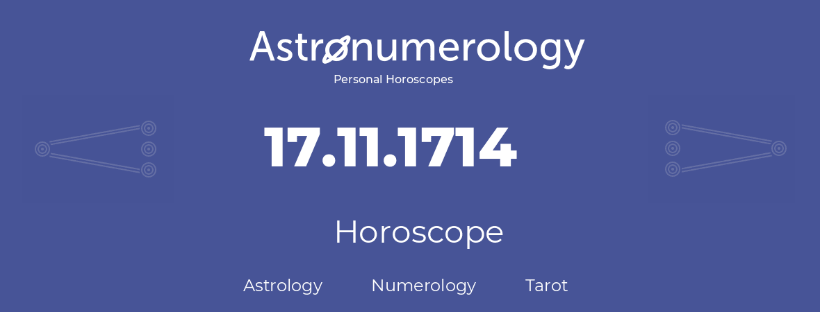 Horoscope for birthday (born day): 17.11.1714 (November 17, 1714)