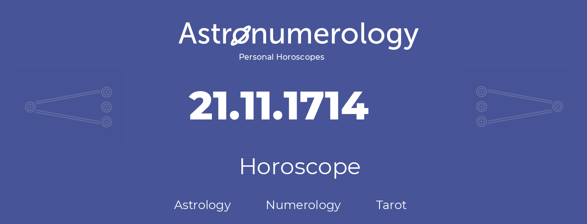 Horoscope for birthday (born day): 21.11.1714 (November 21, 1714)