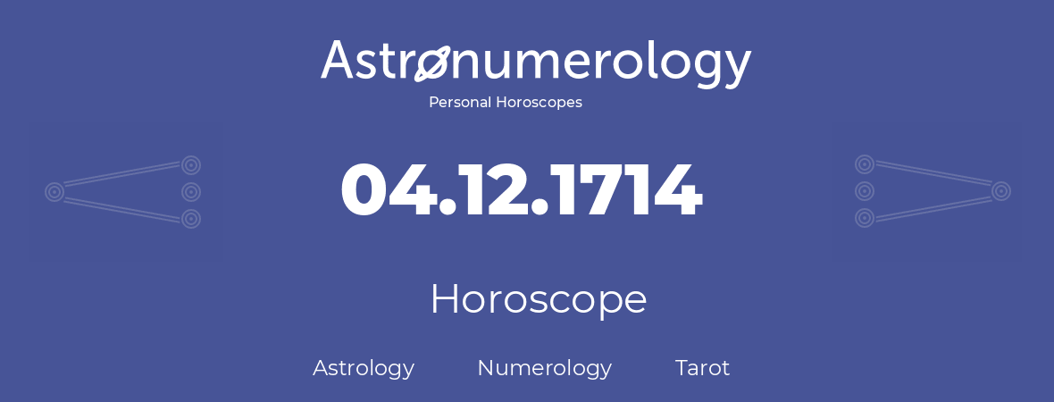 Horoscope for birthday (born day): 04.12.1714 (December 04, 1714)