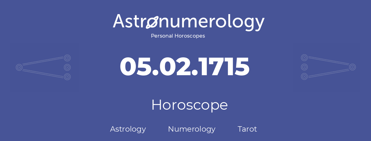 Horoscope for birthday (born day): 05.02.1715 (February 05, 1715)