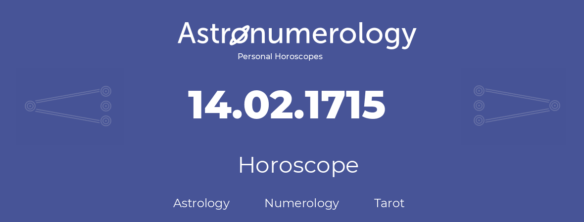 Horoscope for birthday (born day): 14.02.1715 (February 14, 1715)