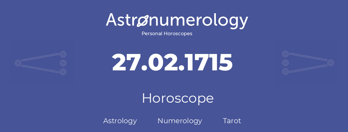 Horoscope for birthday (born day): 27.02.1715 (February 27, 1715)