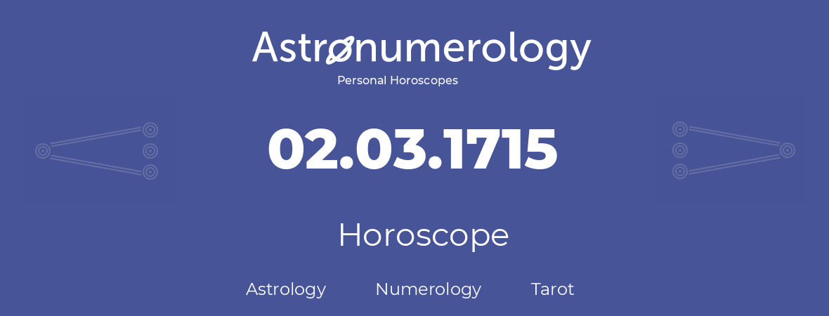 Horoscope for birthday (born day): 02.03.1715 (March 2, 1715)