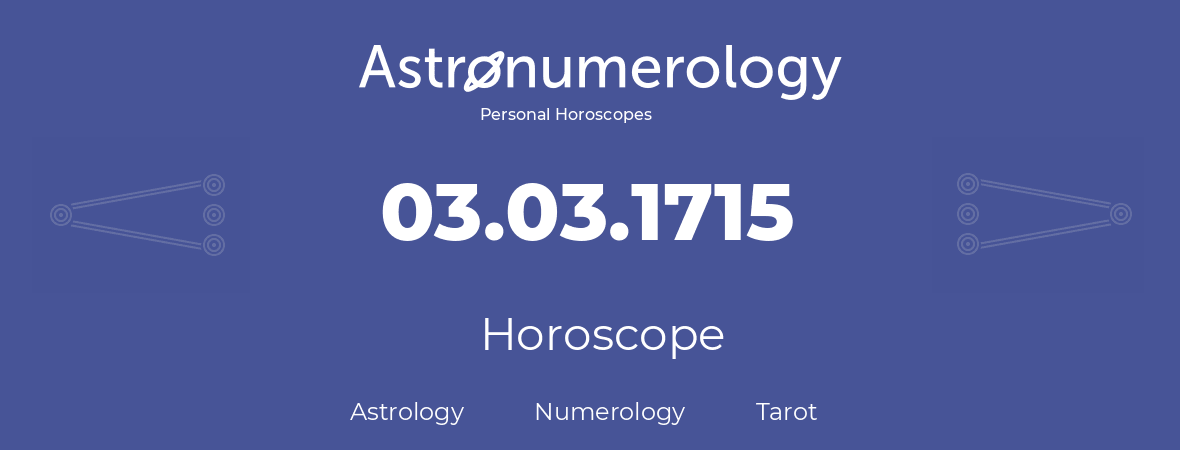 Horoscope for birthday (born day): 03.03.1715 (March 3, 1715)