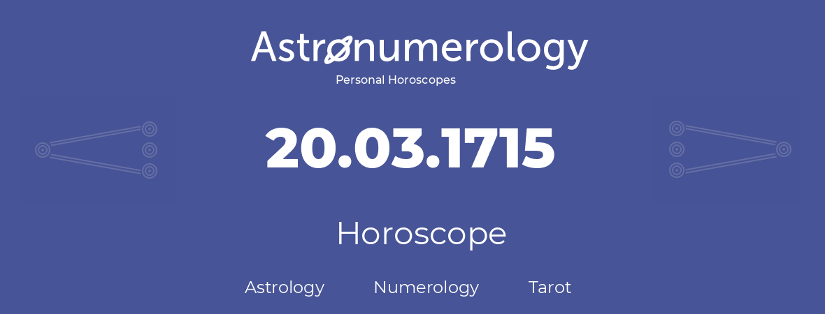 Horoscope for birthday (born day): 20.03.1715 (March 20, 1715)