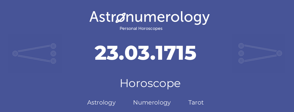 Horoscope for birthday (born day): 23.03.1715 (March 23, 1715)
