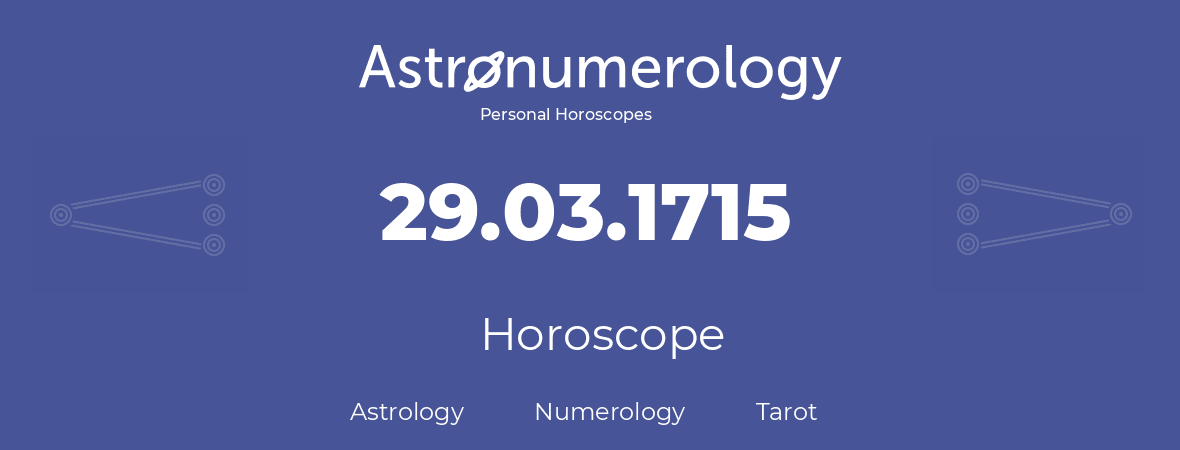 Horoscope for birthday (born day): 29.03.1715 (March 29, 1715)