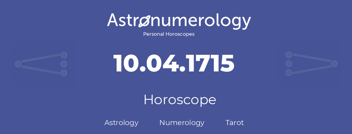 Horoscope for birthday (born day): 10.04.1715 (April 10, 1715)