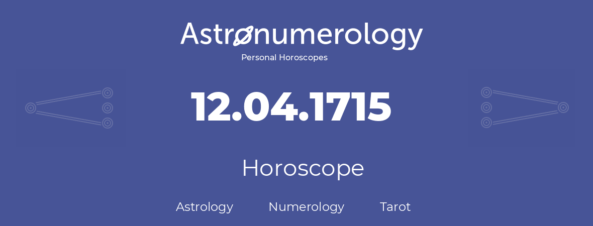 Horoscope for birthday (born day): 12.04.1715 (April 12, 1715)