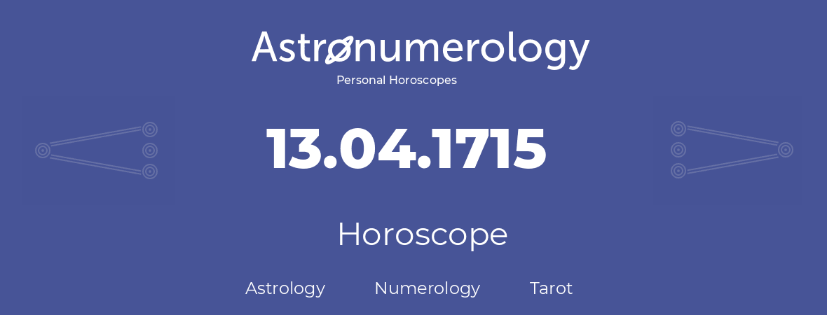 Horoscope for birthday (born day): 13.04.1715 (April 13, 1715)