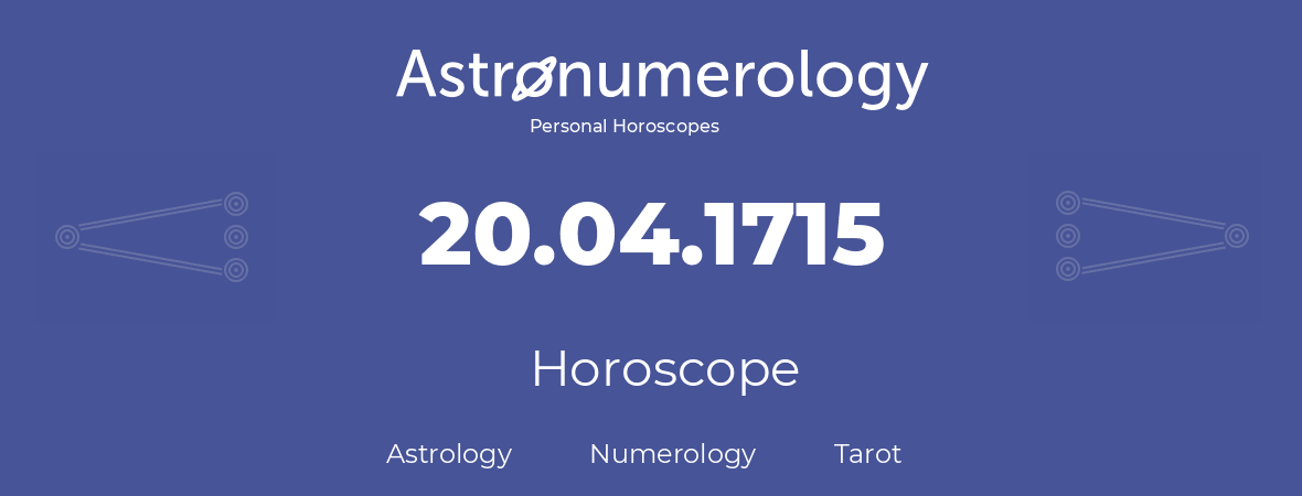 Horoscope for birthday (born day): 20.04.1715 (April 20, 1715)