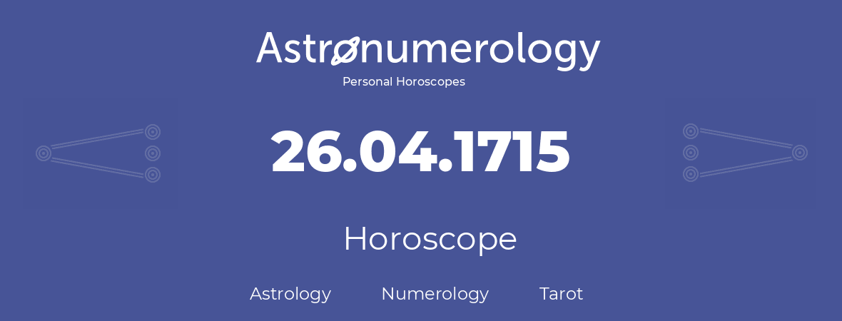 Horoscope for birthday (born day): 26.04.1715 (April 26, 1715)